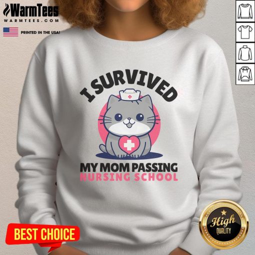 Cute cat nurse sweatshirt with I Survived Mom Passing Nursing School text, perfect for nursing students and cat lovers.