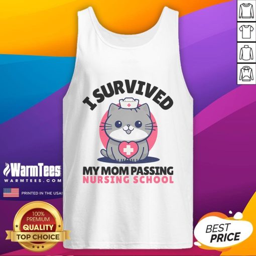 Funny 'I Survived Mom Passing Nursing School' tank top featuring a cute cat nurse design, perfect for nursing graduates.