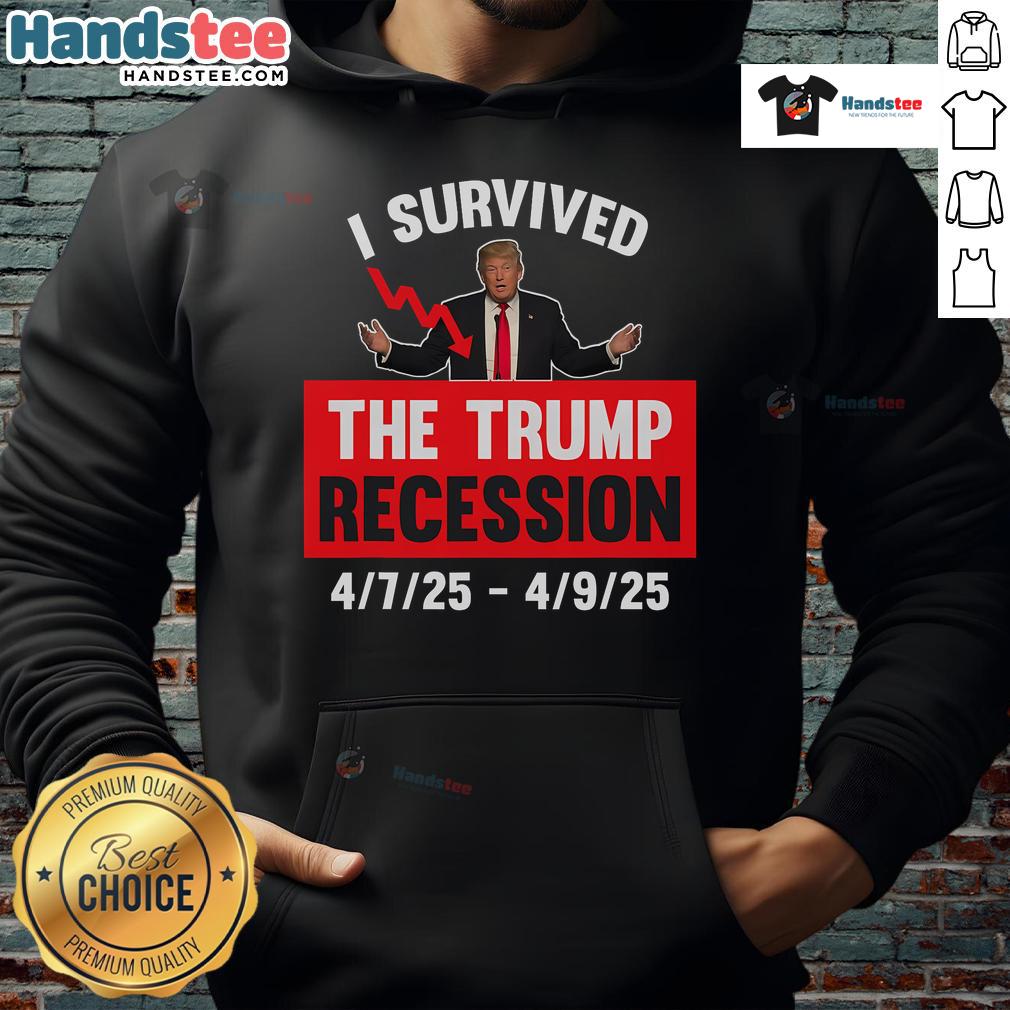 Funny I Survived The Trump Recession 4725 4925 Hoodie Funny I Survived The Trump Recession hoodie with playful text design, perfect for making a statement during tough times.