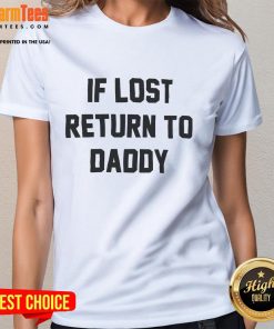 Funny 'If Lost Return To Daddy' ladies tee shirt design, perfect for playful moms and unique gift ideas.