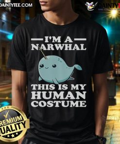 Alt Text: Funny I'M A Narwhal, This Is My Human Costume Halloween T-Shirt featuring a playful narwhal graphic.