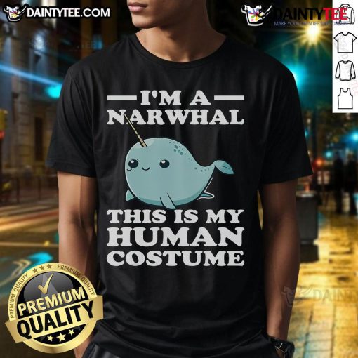 Alt Text: Funny I'M A Narwhal, This Is My Human Costume Halloween T-Shirt featuring a playful narwhal graphic.