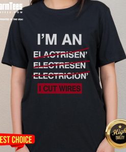 Funny 'I'm an Electrician' tee shirt for women, featuring humor about cutting wires, perfect for electricians and gifts.