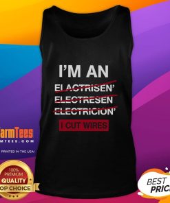 Funny 'I'm an Electrician' tank top featuring playful wire-cutting humor, perfect for electricians and DIY enthusiasts.