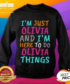 Funny 'I'm Just Olivia And I'm Here To Do Olivia Things' sweatshirt, perfect for casual wear and expressing personality.