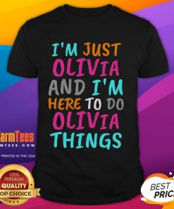 Funny I'M Just Olivia And I'M Here To Do Olivia Things T-Shirt featuring playful text design, perfect for Olivia fans.