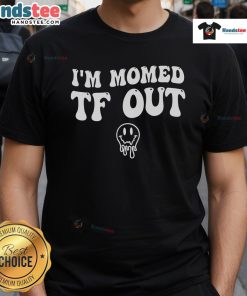 Alt Text: Funny I'M Momed Tf Out T-shirt with a groovy smiley face for Mother's Day gift idea. Perfect for moms!