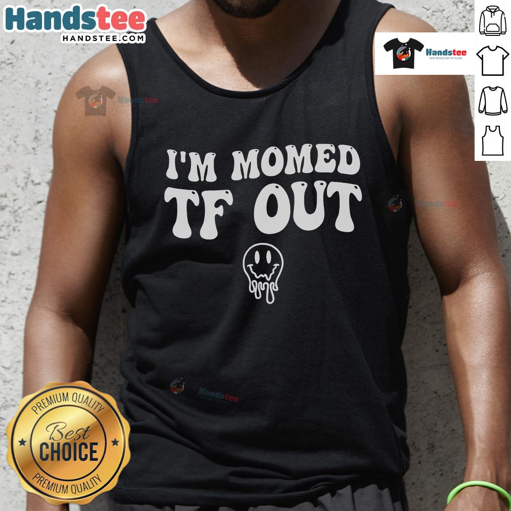 Funny I'M Momed Tf Out Groovy Smile Face Mother'S Day Tank Top Alt Text: Funny I'm Mom-ed TF Out Groovy Smile Face Mother's Day Tank Top showcasing a playful design perfect for moms.