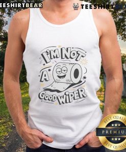 Funny 'I'm Not A Good Wiper' toilet paper humor tank top design, perfect for those who appreciate quirky bathroom humor.