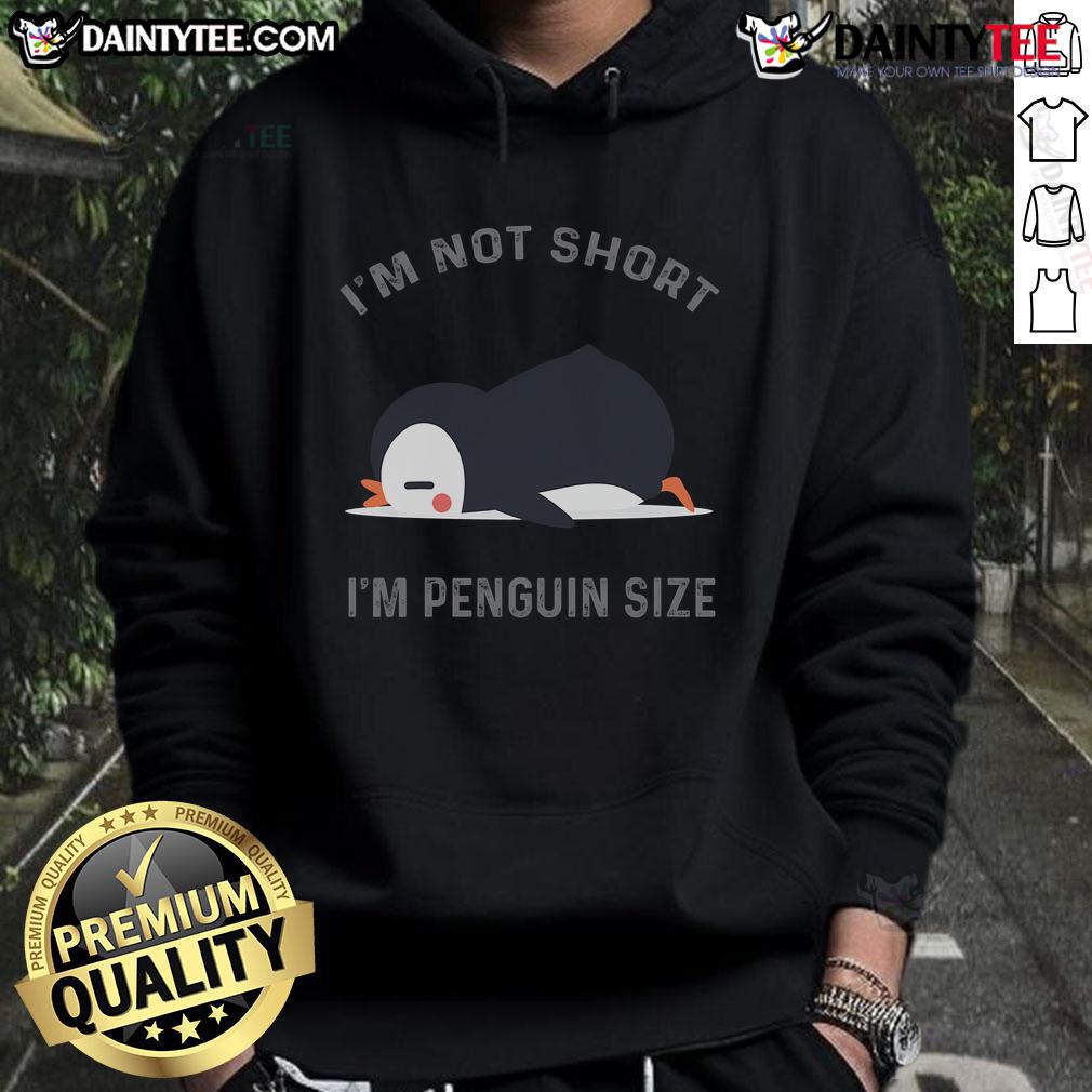 Funny I'M Not Short I'M Penguin Size Cute Penguin Lover Hoodie Cute penguin lover hoodie with 'I'm not short, I'm penguin size' slogan, perfect for funny and cozy style.