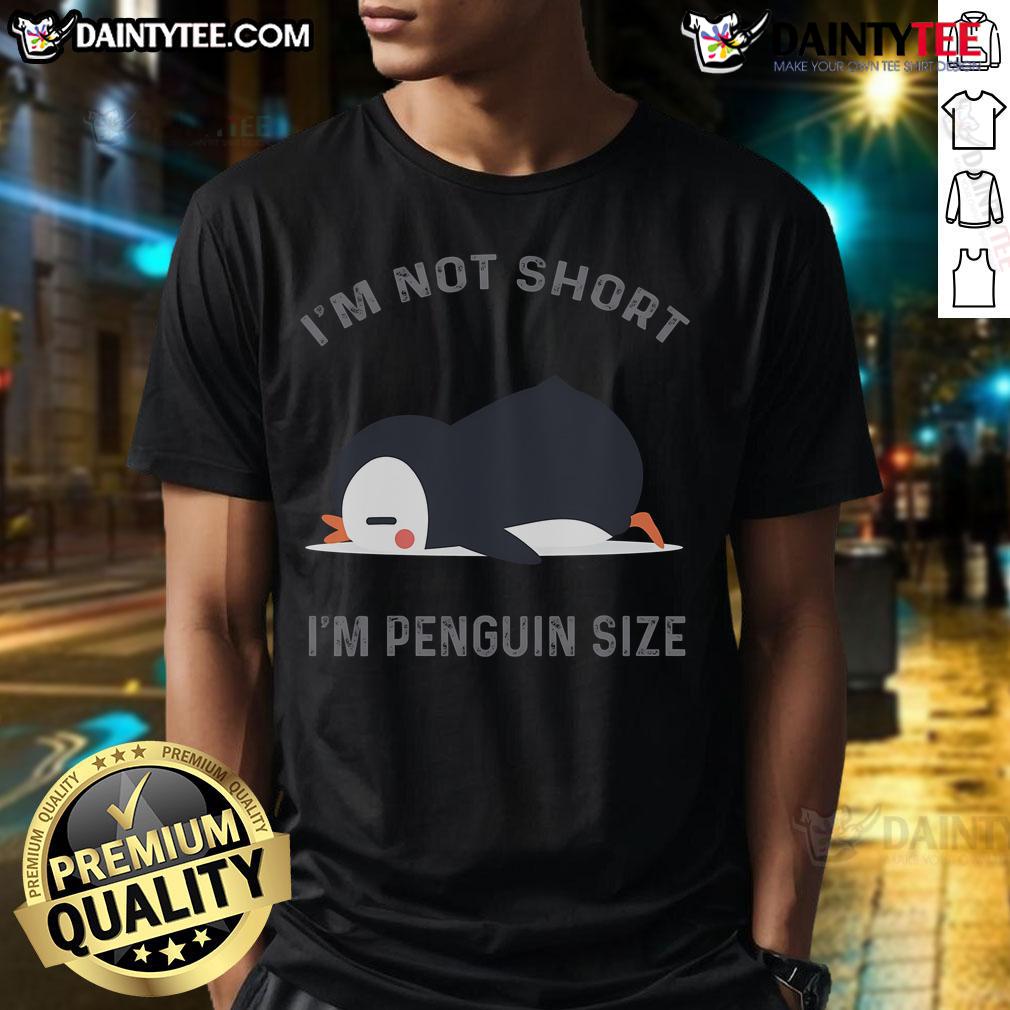 Funny I'M Not Short I'M Penguin Size Cute Penguin Lover T Shirt Alt Text: Funny I'm Not Short I'm Penguin Size T-shirt design featuring a cute penguin, perfect for penguin lovers.