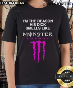 Funny 'I'm the Reason His Dick Smells Like Monster Energy Drink' ladies tee, perfect for humorous gifts and casual wear.