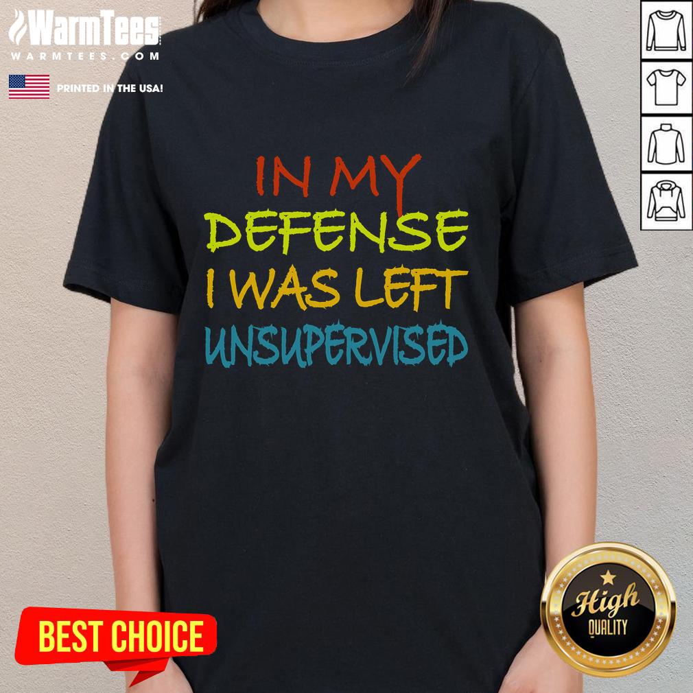 Funny In My Defense I Was Left Unsupervised Cool Ladies Tee Funny 'In My Defense I Was Left Unsupervised' cool ladies tee featuring a playful graphic design for casual wear.