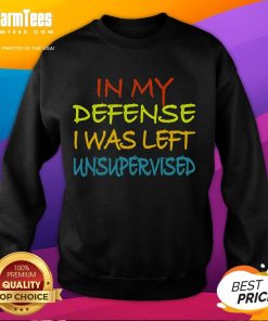 Funny 'In My Defense, I Was Left Unsupervised' cool sweatshirt design featuring playful typography and vibrant colors.