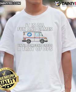 Alt Text: Funny 'It Is All Fun And Games Until Someone Drops A Tray Of DPS Postal Service' T-Shirt for Mailmen