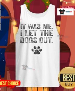 Funny 'It Was Me, I Let The Dogs Out' dog lover distressed tank top displayed on a mannequin against a bright background.