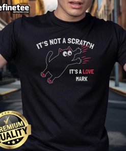 Funny 'It's Not A Scratch, It's A Love Mark' cat t-shirt design featuring a playful cat illustration.