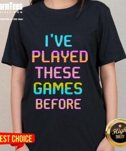 Funny I've Played These Games Before Retro Gamer Ladies Tee featuring playful gaming graphics and vibrant colors.
