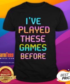 Funny I've Played These Games Before Retro Gamer T-Shirt featuring nostalgic video game graphics and playful text design.