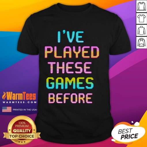 Funny I've Played These Games Before Retro Gamer T-Shirt featuring nostalgic video game graphics and playful text design.