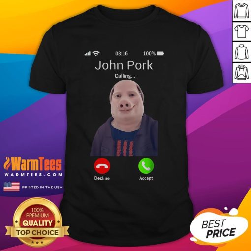 Funny John Pork is Calling joke meme T-shirt featuring a humorous design of John Pork on a phone, perfect for meme lovers.