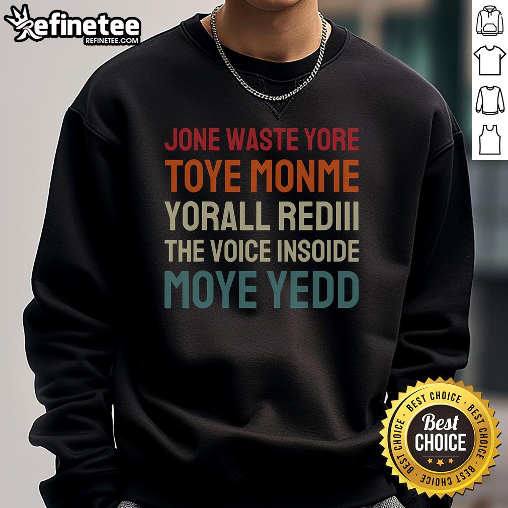Funny Jone Waste Yore Toye Toye Monme Sweatshirt