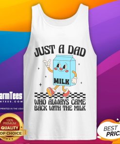 Alt Text: Funny tank top design featuring Just a Dad Who Always Came Back with the Milk slogan in playful font.