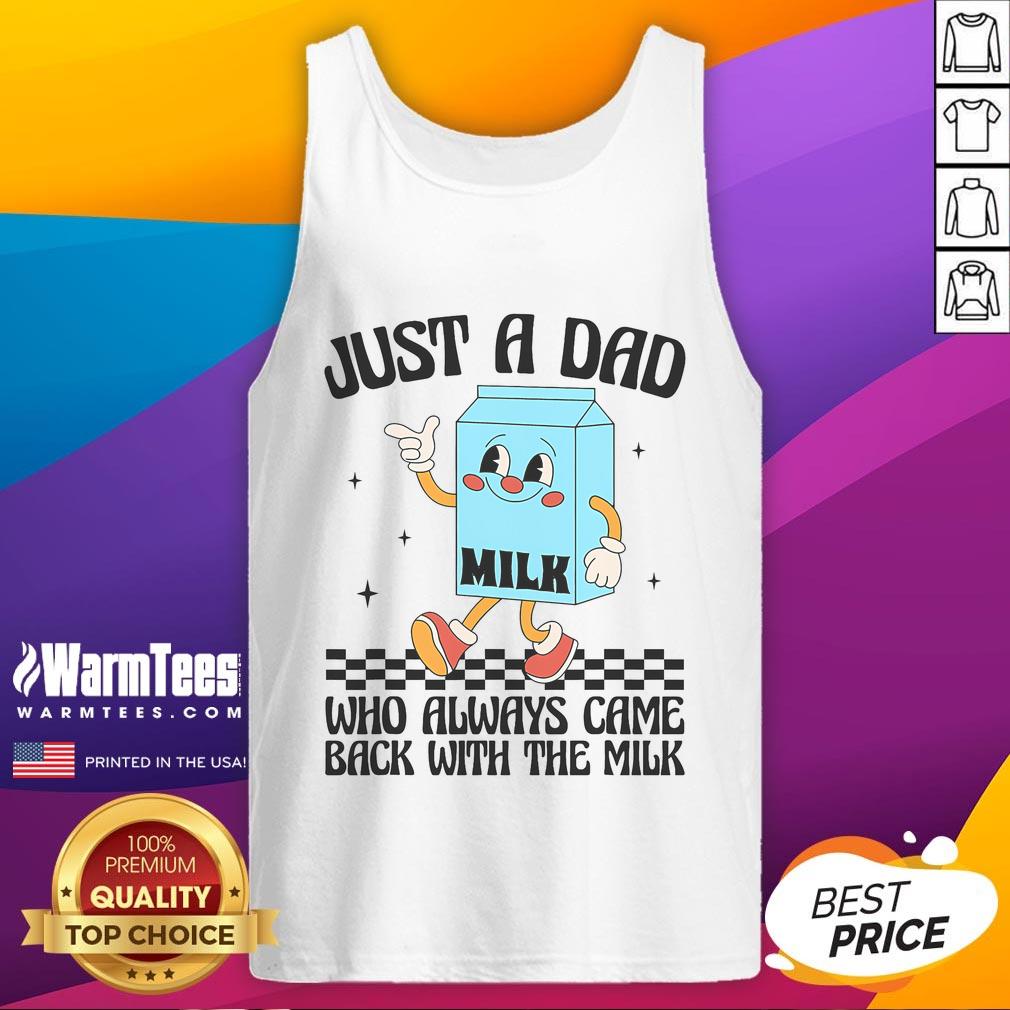 Funny Just A Dad Who Always Came Back With The Milk Saying Tank Top Alt Text: Funny tank top design featuring Just a Dad Who Always Came Back with the Milk slogan in playful font.