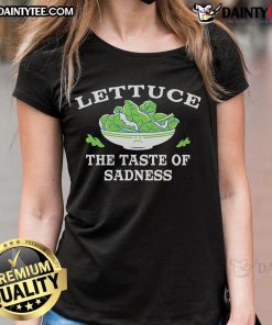 Funny Lettuce The Taste of Sadness Ladies Tee featuring a humorous graphic design on a stylish women's shirt.