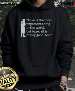 Alt Text: Funny Yogi Berra hoodie featuring 'Love is important, but baseball is pretty good too' quote for sports enthusiasts.