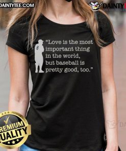 Funny Yogi Berra quote tee: 'Love is important, but baseball is pretty good too.' Perfect for sports and humor lovers.