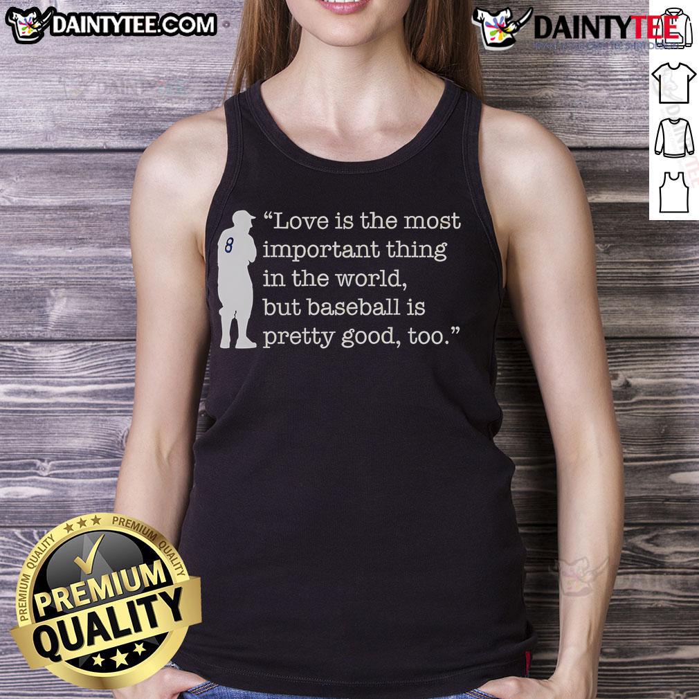 Funny Love Is The Most Important Thing In The World But Baseball Is Pretty Good Too Yogi Berra Tank Top Alt Text: Yogi Berra tank top featuring the quote Love is important, but baseball is pretty good too in a playful design.
