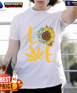 Funny Love Weed Sunflower Love Cannabis T-Shirt featuring a vibrant sunflower and playful cannabis design.