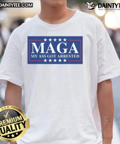 Alt Text: Funny Maga My Ass Got Arrested Anti Trump Democrat T-Shirt featuring humorous political graphic design.