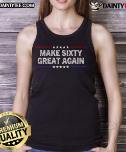 Alt Text: Funny Make Sixty Great Again birthday tank top design featuring bold text and vibrant colors for 60th celebrations.