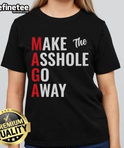 Funny 'Make The Asshole Go Away' MAGA Trump Ladies Tee featuring a humorous political design for women.