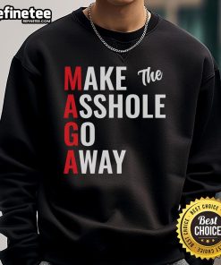 Funny Make The Asshole Go Away MAGA Trump Sweatshirt featuring humorous graphics and bold text for political humor.