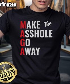 Alt Text: Humorous Make The Asshole Go Away MAGA Trump T-shirt featuring bold text and a playful design for political satire lovers.