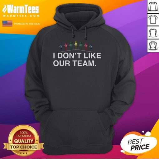 Alt Text: Funny Mike wearing 'I Don't Like Our Team' hoodie, showcasing a humorous take on team spirit and rivalry.