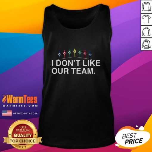 Funny Mike I Don't Like Our Team tank top featuring a humorous design, perfect for casual wear and team events.