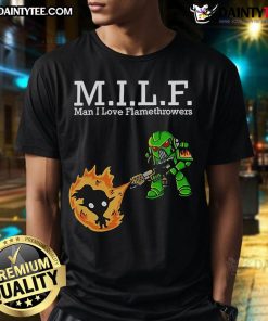 Funny Milf Man I Love Glamethrowers Warhammer 40K T-Shirt featuring a humorous graphic design for gamers.
