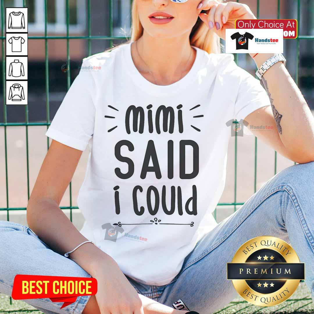 Funny Mimi Said I Could Grandparen Ladies Tee Funny Mimi Said I Could Grandparent Ladies Tee - a playful graphic t-shirt for proud grandmothers showcasing humor.