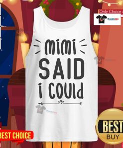 Funny Mimi Said I Could Grandparent Tank Top featuring playful text design for proud grandparents.