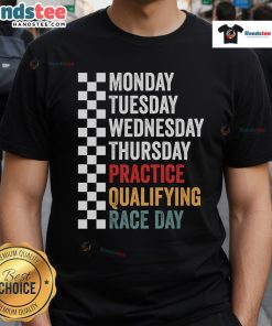 Funny Monday Tuesday Thursday Practice Qualifying Race Day T-Shirt featuring a humorous racing design for fans.