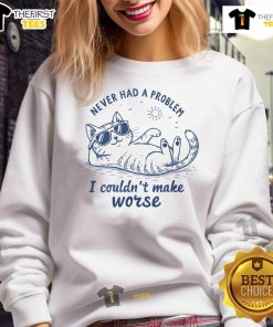 Alt Text: Cat-themed summer sweatshirt with the phrase Funny Never Had A Problem I Couldn't Make Worse in playful font.