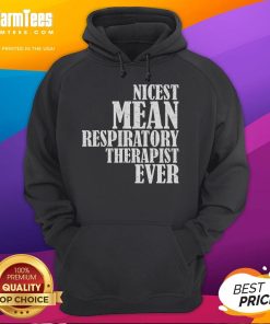 Funny hoodie featuring a nice yet mean respiratory therapist saying, perfect for healthcare humor lovers.