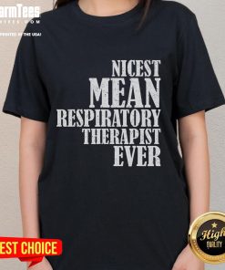 Funny and nice respiratory therapist t-shirt design featuring the phrase Meanest Respiratory Therapist Ever for ladies.