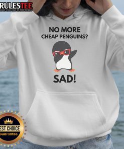 Sad political penguin on a hoodie, highlighting the Funny No More Cheap Penguins Tariff theme with humor and style.