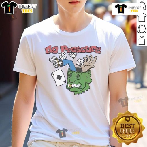 Funny No Pressure T-Shirt featuring a humorous design, perfect for casual wear and making a statement.