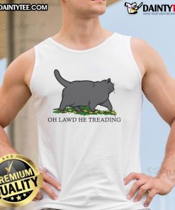 Funny 'Oh Lawd He Treading' fat cat tank top featuring a humorous graphic of a chubby cat in a playful pose.